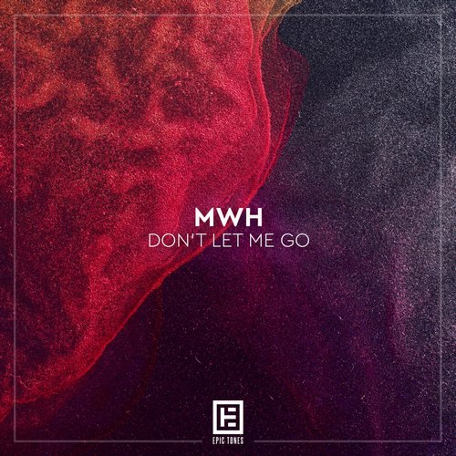 MWH - Don't Let Me Go [ETR328S]